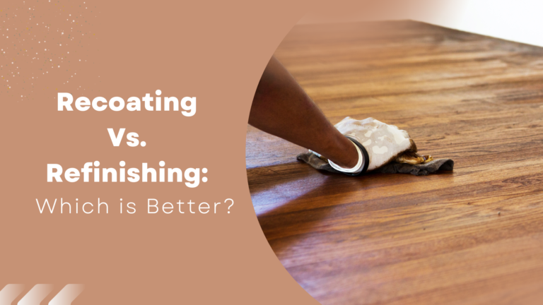 Recoating Vs. Refinishing: Which is Better?